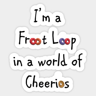 Froot Loop in a World of Cheerios Sticker